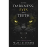 In the Darkness, Eyes and Teeth