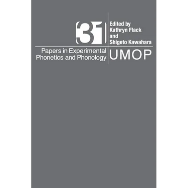 University of Massachusetts Occasional Papers in Linguistics 31: Papers in Experimental Phonetics and Phonology