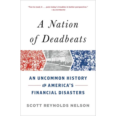 A Nation of Deadbeats: An Uncommon History of America's Financial Disasters