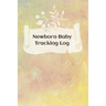 Newborn Baby Schedule: Tracking sheets for eating, napping and diaper changes with emergency contacts and health record