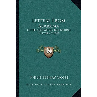 Letters From Alabama: Chiefly Relating To Natural History (1859)