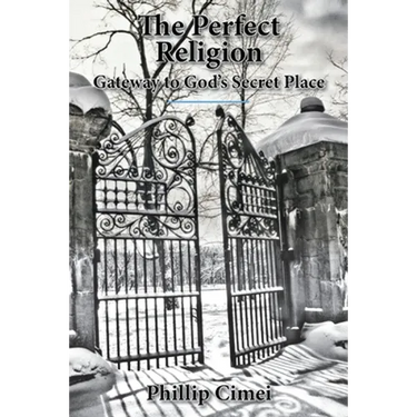 The Perfect Religion: Gateway to God's Secret Place