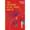 The Creation of Me, Them and Us