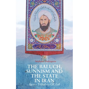 The Baluch, Sunnism and the State in Iran: From Tribal to Global
