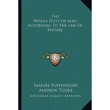 The Whole Duty Of Man According To The Law Of Nature
