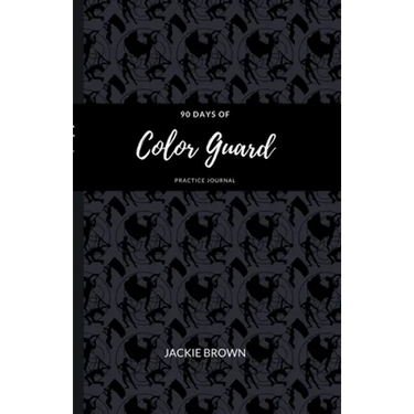 90 Days of Color Guard Practice Journal
