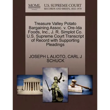 Treasure Valley Potato Bargaining Assoc. V. Ore-Ida Foods, Inc., J. R. Simplot Co. U.S. Supreme Court Transcript of Record with Supporting Pleadings