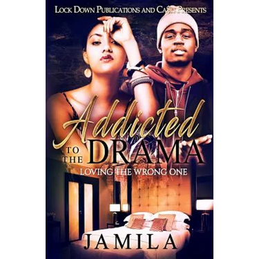 Addicted to the Drama: Loving the Wrong One