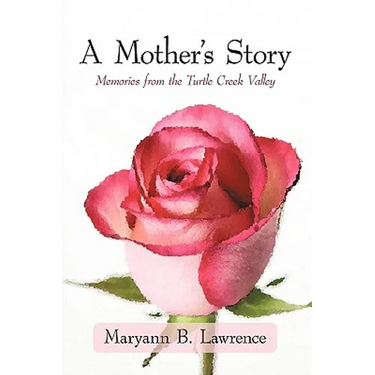 A Mother's Story: Memories from the Turtle Creek Valley