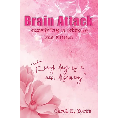 Brain Attack 2nd Edition: Surviving a Stroke