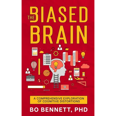 The Biased Brain: A Comprehensive Exploration of Cognitive Distortions: A Comprehensive Exploration of Cognitive Distortions