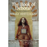The Book of Deborah: The First Book Of The Chronicles Of Deborah