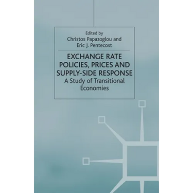Exchange Rate Policies, Prices and Supply-Side Response: A Study of Transitional Economies