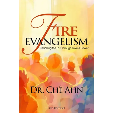 Fire Evangelism: Reaching the Lost Through Love and Power