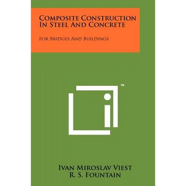 Composite Construction In Steel And Concrete: For Bridges And Buildings