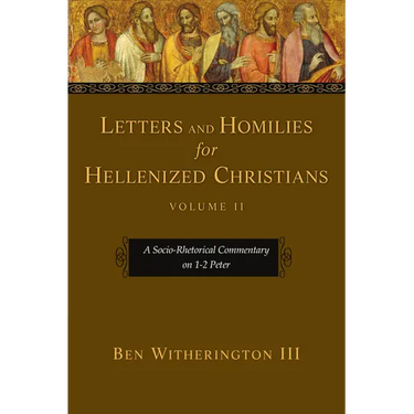 Letters and Homilies for Hellenized Christians: A Socio-Rhetorical Commentary on 1-2 Peter