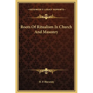 Roots Of Ritualism In Church And Masonry