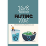 16-8 Intermittent Fasting Books- Ultimate Guide To Lose Weight And Live Longer: Guide To Intermittent Fasting
