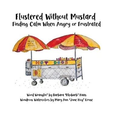 Flustered Without Mustard: Finding Calm When Angry or Frustrated