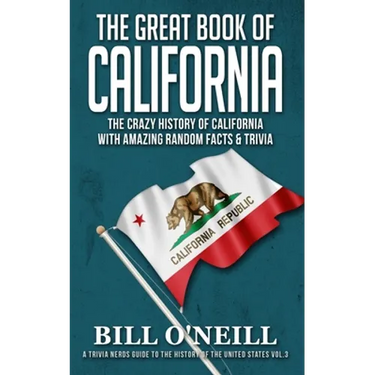 The Great Book of California: The Crazy History of California with Amazing Random Facts & Trivia