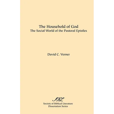 The Household of God: The Social World of the Pastoral Epistles