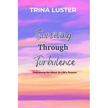 Surviving Through Turbulence: Overcoming the Attack On Life's Purpose