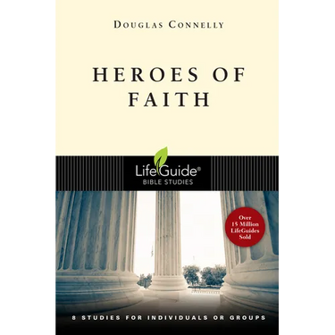 Heroes of Faith: 8 Studies for Individuals or Groups