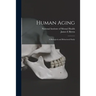 Human Aging; a Biological and Behavioral Study