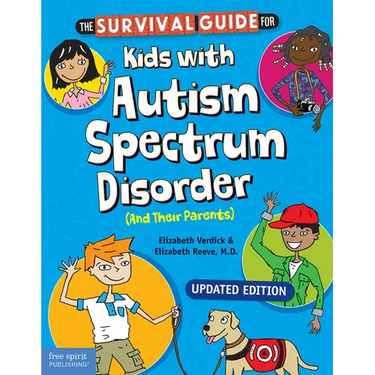 The Survival Guide for Kids with Autism Spectrum Disorder (and Their Parents)
