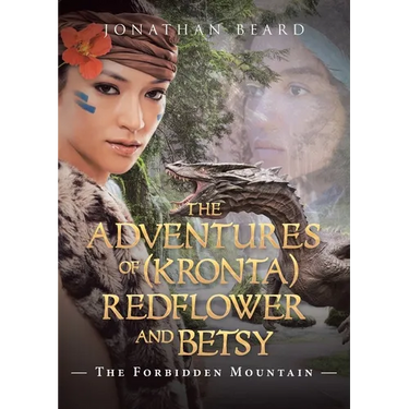The Adventures of (Kronta) Redflower and Betsy: The Forbidden Mountain