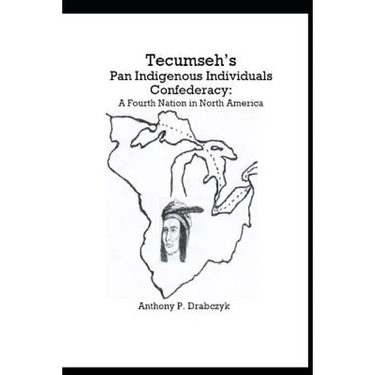 Tecumseh's Pan Indigenous Individuals Confederacy: A Fourth Nation in North America