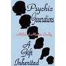 Psychic Generations: A Gift Inherited