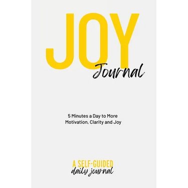 Joy Journal Self-Guided Journal: Your Daily Guide to Transforming Your Life & Finding More Joy