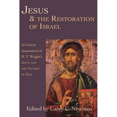 Jesus & the Restoration of Israel: A Critical Assessment of N.T. Wright's Jesus and the Victory of God