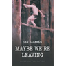 Maybe We're Leaving