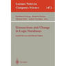 Transactions and Change in Logic Databases: International Seminar on Logic Databases and the Meaning of Change, Schloss Dagstuhl, Germany, September 2