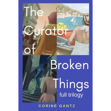 The Curator of Broken Things Trilogy: Full Trilogy