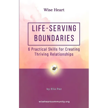 Life-Serving Boundaries: 6 Practical Skills for Creating Thriving Relationships
