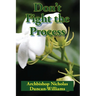 Don't Fight the Process: Yielding Totally to God's Plan to Make You Great