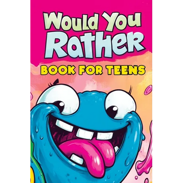 Would You Rather Book for Teens: Fun Questions for Kids - A Party Game with Silly Scenarios and Thought-Provoking, Challenging Choices the Whole Famil