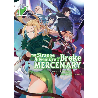 The Strange Adventure of a Broke Mercenary (Light Novel) Vol. 12