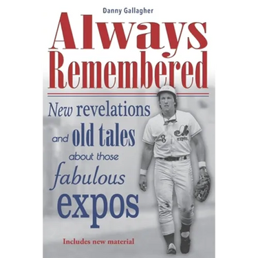 Always Remembered: New revelations and old tales about those fabulous Expos
