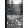 Blessed Henry Suso's Little Book Of Eternal Wisdom