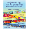 Polymer Clay for all Seasons: Blue Seabird Clay Designs