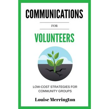 Communications for Volunteers: Low-Cost Strategies for Community Groups