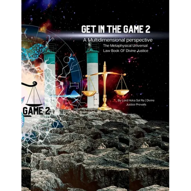 Get in the Game 2: A Multidimensional Perspective: The Metaphysical Lawbook of Divine Justice