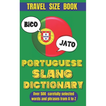 Portuguese Slang Dictionary: The Ultimate Guide to Fun and Informal Portuguese.