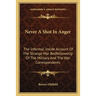 Never A Shot In Anger: The Informal, Inside Account Of The Strange War Bedfellowship Of The Military And The War Correspondents