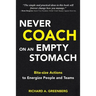 Never Coach on an Empty Stomach