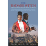 The Badass Witch: A Romance Novel About the Power of a Woman